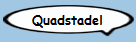Quadstadel
